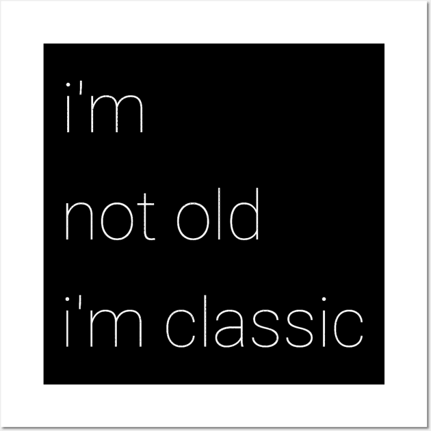 im not old im classic 46 Wall Art by naughtyoldboy